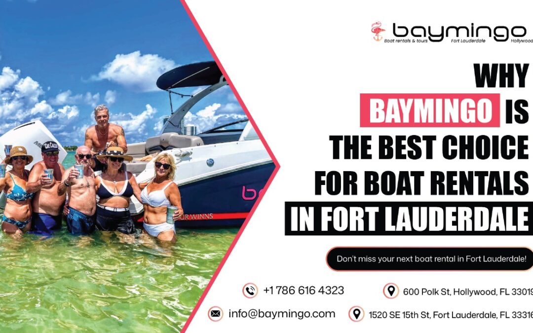 Why Baymingo is the Best Choice for Boat Rental in Fort Lauderdale